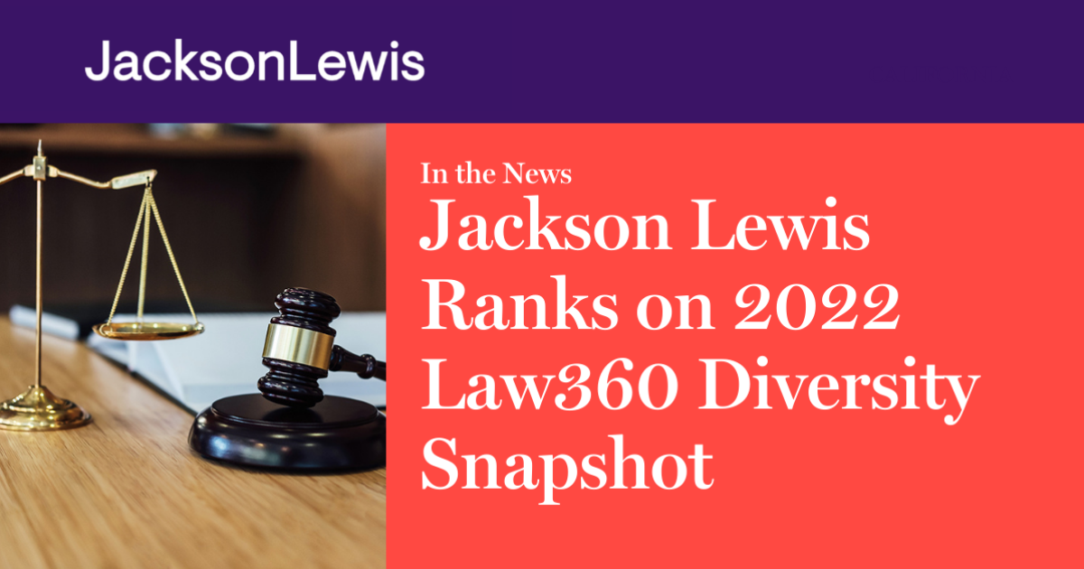 Jackson Lewis Ranks on 2022 Law360 Diversity Snapshot Jackson Lewis